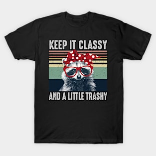 Keep It Classy and a Little Trashy T-Shirt